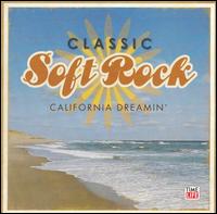 Classic Soft Rock: California Dreamin' - Various Artists
