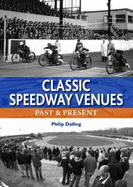 Classic Speedway Venues: Past & Present