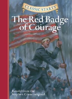 Classic Starts: The Red Badge of Courage - Crane, Stephen, and Ho, Oliver (Abridged by), and Pober, Arthur (Afterword by)