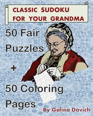 Classic Sudoku For Your Grandma: 50 Fair Puzzles + 50 Coloring Pages - Dovich, Galina