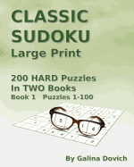 Classic Sudoku Large Print: 200 Hard Puzzles in Two Books. Book 1 Puzzles 1-100