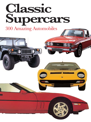 Classic Supercars: 300 Amazing Automobiles - Nicholls, Richard