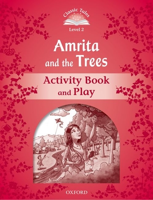 Classic Tales Second Edition: Level 2: Amrita and the Trees Activity Book & Play - 