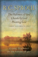 Classic Teachings on the Nature of God: The Holiness of God; Chosen by God; Pleasing God_three Volumes in One