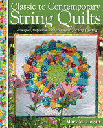 Classic to Contemporary String Quilts: Techniques, Inspiration and 16 projects for strip quilting