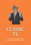 Classic TV: The Friends, the Foes, the Fighters of Crime, the Good, the Glam, and the Famous Last Line - Jerome, Fiona, and Dickson, Seth