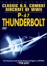 Classic U.S. Combat Aircraft of WWII: P-47 Thunderbolt