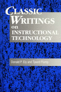 Classic Writings on Instructional Technology - Anglin, Gary J, and Ely, Donald P, and Plomp, Tjeerd