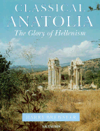 Classical Anatolia: The Glory of Hellenism