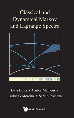 Classical and Dynamical Markov and Lagrange Spectra: Dynamical, Fractal and Arithmetic Aspects - Lima, Davi Dos Santos, and Santos, Carlos Matheus Silva, and Moreira, Carlos Gustavo