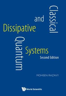 Classical and Quantum Dissipative Systems (Second Edition) - Razavy, Mohsen
