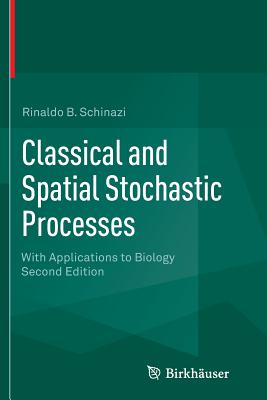 Classical and Spatial Stochastic Processes: With Applications to Biology - Schinazi, Rinaldo B