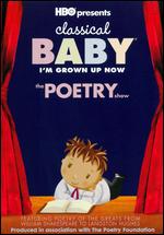 Classical Baby (I'm Grown Up Now): The Poetry Show - 