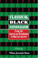 Classical Black Nationalism: From the American Revolution to Marcus Garvey