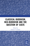 Classical Buddhism, Neo-Buddhism and the Question of Caste