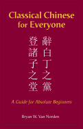 Classical Chinese for Everyone: A Guide for Absolute Beginners