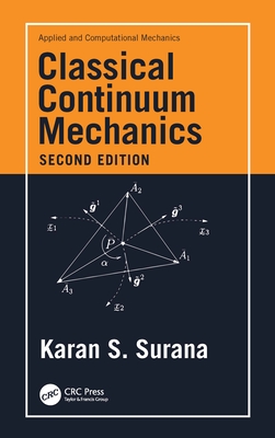 Classical Continuum Mechanics - Surana, Karan S