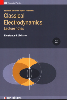 Classical Electrodynamics: Lecture notes - Likharev, Konstantin K