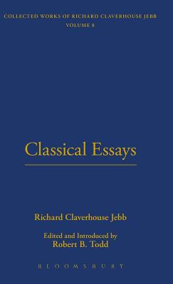 Classical Essays - Jebb, Richard Claverhouse, Sir