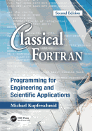 Classical FORTRAN: Programming for Engineering and Scientific Applications, Second Edition