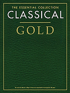Classical Gold - the Essential Collection