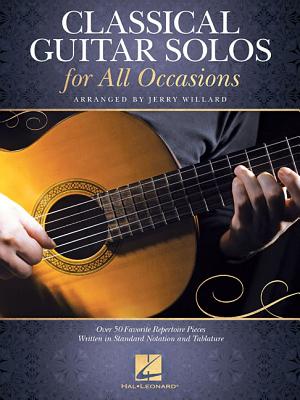 Classical Guitar Solos for All Occasions: Over 50 Favorite Repertoire Pieces Written in Standard Notation and Tablature - Willard, Jerry