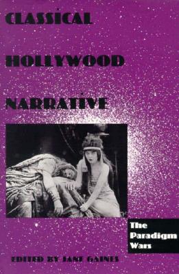 Classical Hollywood Narrative: The Paradigm Wars - Gaines, Jane M (Editor)