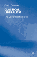 Classical Liberalism: The Unvanquished Ideal