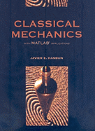 Classical Mechanics: with MATLAB Applications