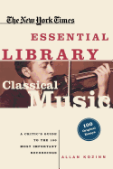 Classical Music: A Critic's Guide to the 100 Most Important Recordings