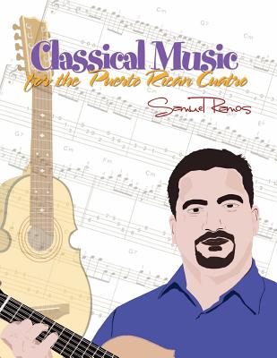 Classical Music for the Puerto Rican Cuatro: Samuel Ramos - Ramos, Samuel