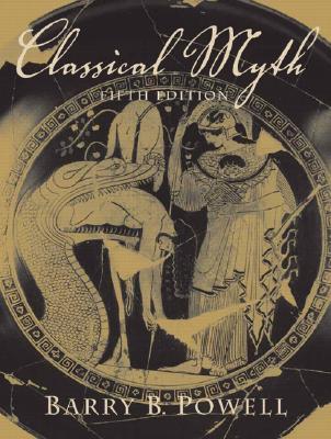 Classical Myth - Powell, Barry B, and Howe, Herbert M (Translated by)