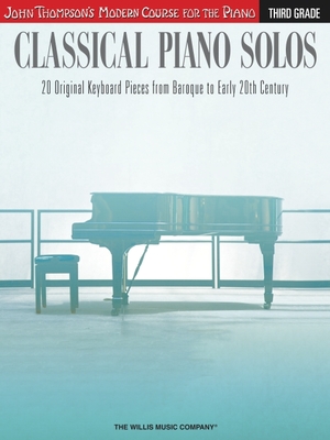 Classical Piano Solos - Third Grade: John Thompson's Modern Course - Low, Philip (Compiled by), and Schumann, Sonya (Compiled by), and Siagian, Charmaine (Compiled by)