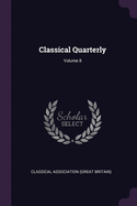 Classical Quarterly; Volume 8