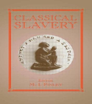 Classical Slavery - Finley, Moses I (Editor)