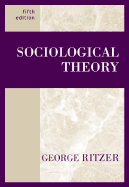 Classical Sociological Theory - Ritzer, George, Dr.