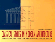 Classical Styles in Modern Architecture: From the Colonnade to Disjunctured Space