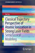 Classical Trajectory Perspective of Atomic Ionization in Strong Laser Fields: Semiclassical Modeling