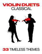 Classical Violin Duets: 33 Timeless Themes