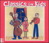 Classics for Kids - Budapest Strings; Colorado String Quartet; Danielle Dechenne (piano); Evelyne Dubourg (piano); Jack Lemmon;...