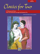 Classics for Two: 12 Masterwork Duets from the Renaissance Through the Romantic Era, Book & CD
