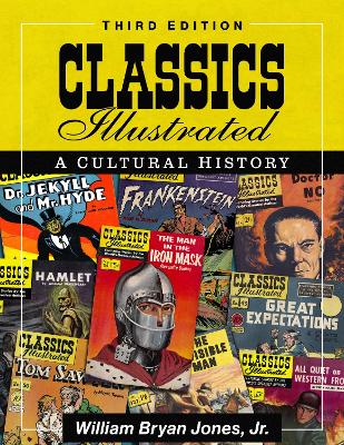 Classics Illustrated: A Cultural History, 3d ed. - Jones, William Bryan