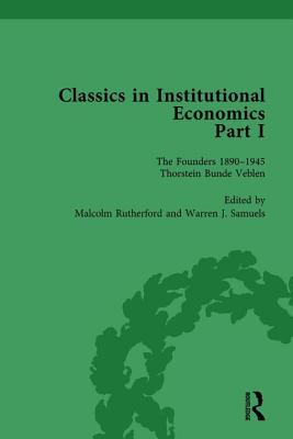 Classics in Institutional Economics, Part I, Volume 2: The Founders - Key Texts, 1890-1947 - Samuels, Warren J, and Rutherford, Malcolm