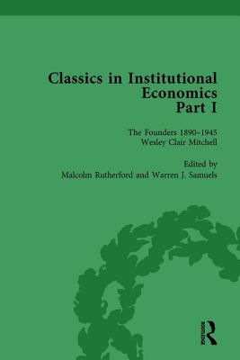 Classics in Institutional Economics, Part I, Volume 5: The Founders - Key Texts, 1890-1950 - Samuels, Warren J, and Rutherford, Malcolm