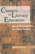 Classics in Literacy Education: Historical Perspectives for Today's Teachers