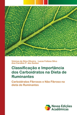 Classifica??o e Import?ncia dos Carboidratos na Dieta de Ruminantes - Da Silva Oliveira, Vinicius, and Feitosa Silva, Lucas, and P Dos Santos, Ana Caroline