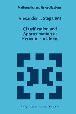 Classification and Approximation of Periodic Functions - Stepanets, A I