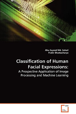 Classification of Human Facial Expressions - Sohail, Abu Sayeed MD, and Bhattacharya, Prabir