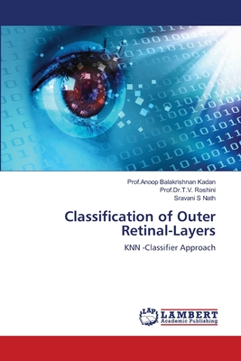 Classification of Outer Retinal-Layers - Balakrishnan Kadan, Prof Anoop, and Roshini, Prof Dr T V, and Nath, Sravani S