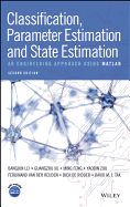 Classification, Parameter Estimation and State Estimation: An Engineering Approach Using MATLAB